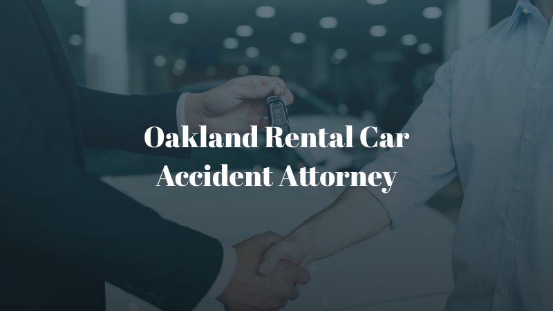 Oakland Rental Car Accident Attorney