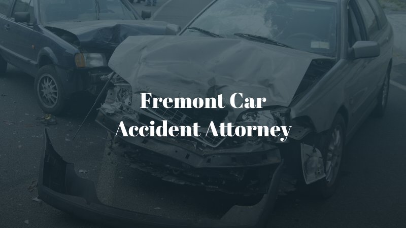 Fremont Car Accident Attorney