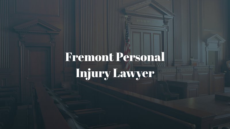 Fremont Personal Injury Lawyer