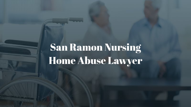 San Ramon Nursing Home Abuse lawyer